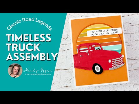 Timeless Truck Assembly : Classic Road Legends with Spellbinders by Mindy Eggen