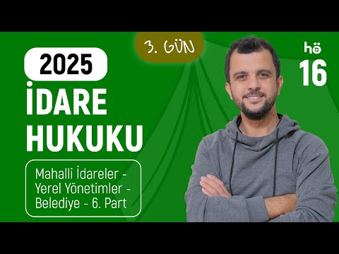 16) İdare Hukuku Kampı - Mahalli İdareler - Yerel Yönetimler - Belediye 6. Part