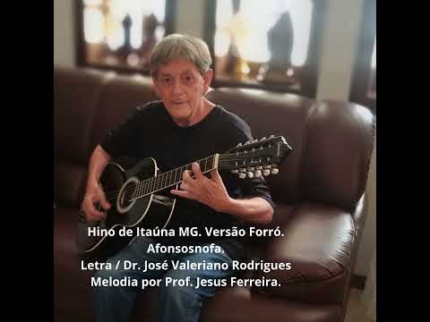 Hino de Itaúna MG. Versão Forró. Afonsosnofa.