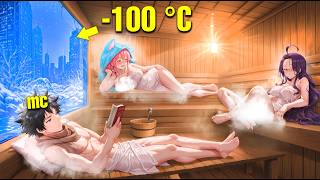 -100 °C Outside But The Reincarnated Boy Enjoys a Sauna With His Girlfriends!