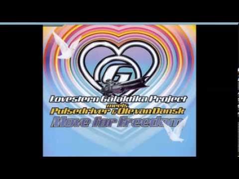 Lovestern Galaktika Project Meets Pulsedriver & Ole Van Dansk - Move For Freedom (Short Version)