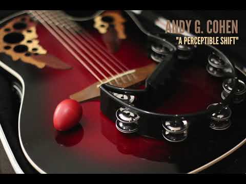 Andy G. Cohen - A Perceptible Shift