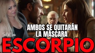 ESCORPIO♏¡AMBOS SE QUITARAN LA MASCARA!LOS FAVORES Y EL BUEN ROLLO PARA HACER DAÑO SE ACABO!