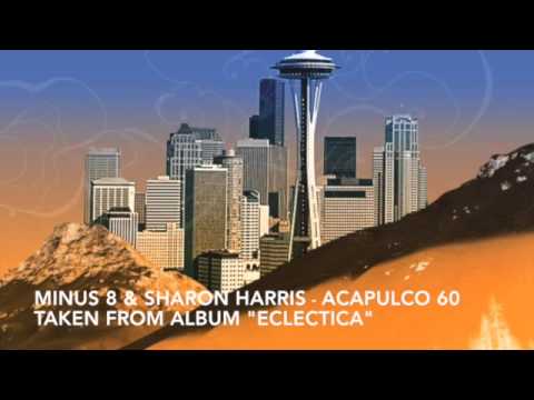 Minus 8 ft Sharon Harris - Acapulco 60, TAKEN FROM ALBUM "ECLECTICA"