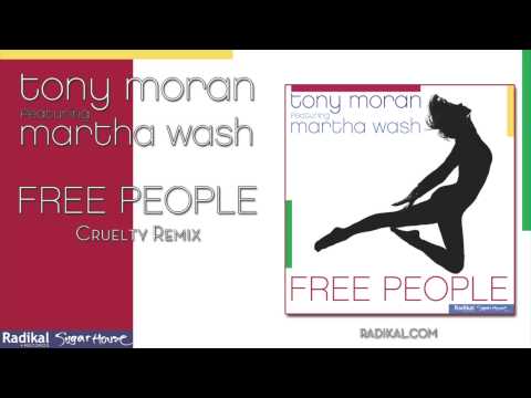 Tony Moran ft. Martha Wash - Free People (Cruelty Remix)