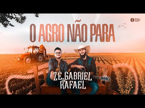Zé Gabriel e Rafael - O Agro Não Para (Clipe Oficial)