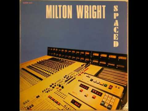 MILTON WRIGHT   ALL I KNOW IS THAT I HAVE YOU