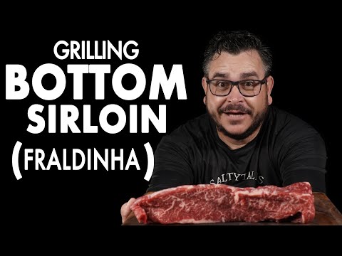 How to GRILL the PERFECT BOTTOM SIRLOIN - FRALDINHA...
