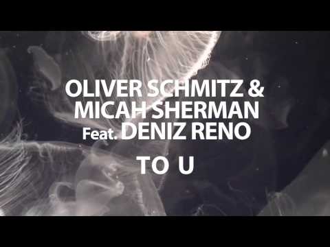 OLIVER SCHMITZ &  MICAH SHERMAN Feat DENIZ RENO  - To U (Jack Ü - To U Cover)