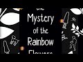The Mystery Of The Rainbow Flowers Video