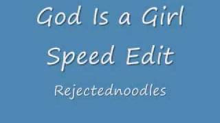 God is a Girl Speed Edit