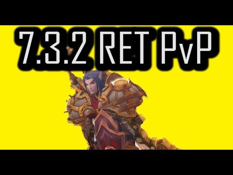 LET'S DO THIS!!!!!!  | 7.3.2 RET PALADIN PvP | WoW Legion