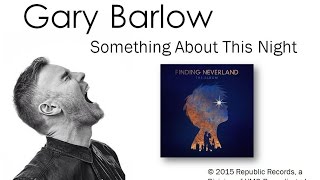 Gary Barlow - Something About This Night - Lyrics video [[Finding Neverland album]]