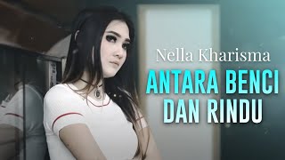 Download lagu Nella Kharisma - Antara Benci Dan Rindu mp3