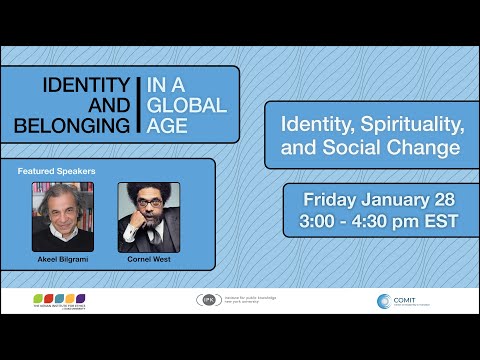 Cornel West and Akeel Bilrgami: Identity, Spirituality, and Social Change