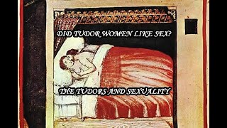 Did Tudor Women Like Sex? | The Tudors and Sexuality