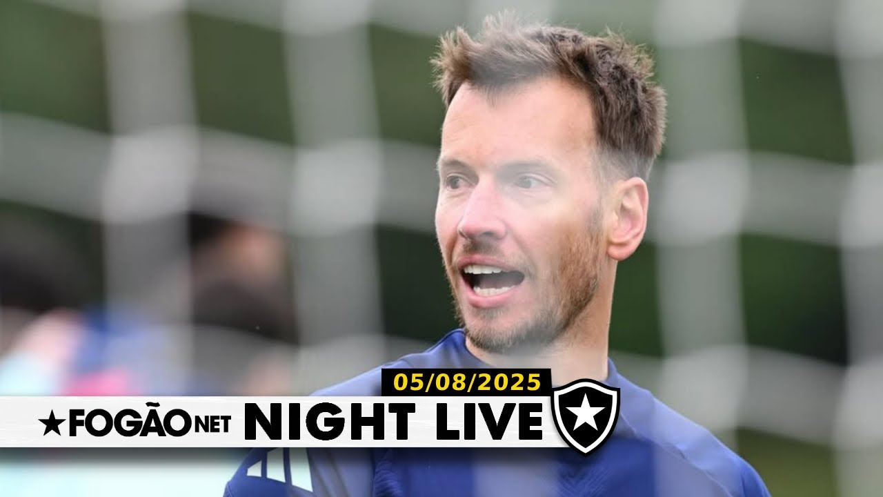 NIGHT LIVE | Botafogo já aguarda Neto para substituir John e vai com desfalques para Bragança