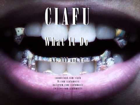 Ciafu - What It Do feat KB, MBD and Ez