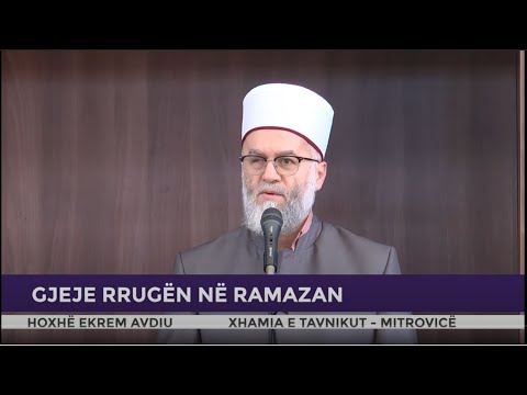 HUTBE | Gjeje rrugën në Ramazan - Ekrem Avdiu