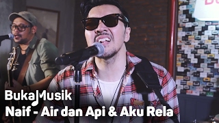 Download lagu Naif Air Api dan Aku Rela BukaMusik... mp3