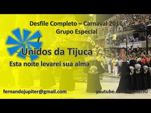 Desfile Completo Carnaval 2011 - Unidos da Tijuca