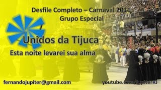 Desfile Completo Carnaval 2011 - Unidos da Tijuca