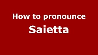 How to pronounce Saietta