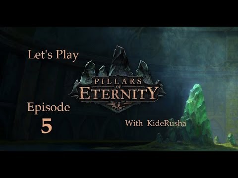 Let's Play Pillars of Eternity (Blind) - Episode 5 [Tough battles ahead before finding our way out]