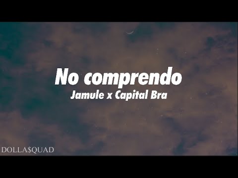 JAMULE X CAPITAL BRA - NO COMPRENDO (lyrics)