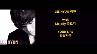 Lee Hyun 이현 with Melody 멜로디 - Your Lips 입술자국 - Han, Rom, Eng Lyrics