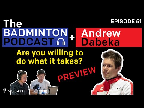 The Badminton Podcast Ep 51 PREVIEW: Will You Do What It Takes? - Andrew Dabeka (CAN)