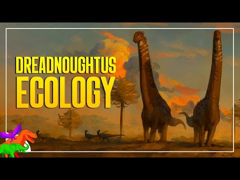 The Bizarre World and Ecology of Dreadnoughtus