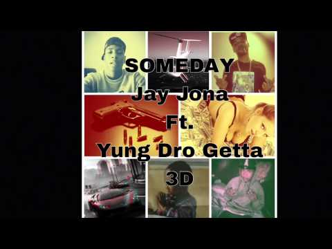 SOMEDAY - Jay Jona ft. Yung Dro Getta & 3D