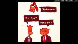 The Chicharones - 99 Problems