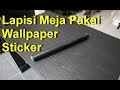 Kuat Cara Melapis Meja Pakai Wallpaper Sticker Biaya Murah Bikin Meja Jadi Mewah, Paling Seru!