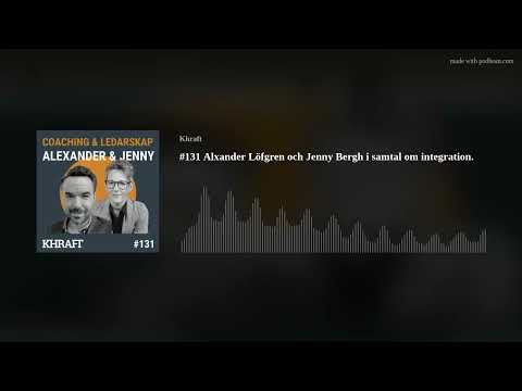 #131 Alxander Löfgren och Jenny Bergh i samtal om integration.