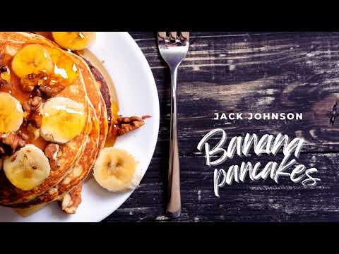Banana pancakes - Jack Johnson (1 Hour)
