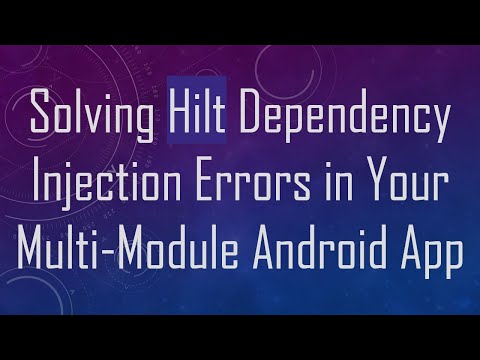 Solving Hilt Dependency Injection Errors in Your Multi-Module Android App