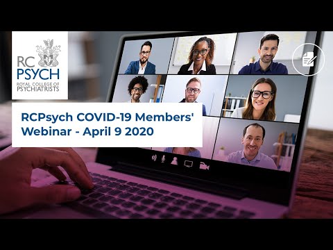 RCPsych COVID-19 members' webinar - April 9 2020