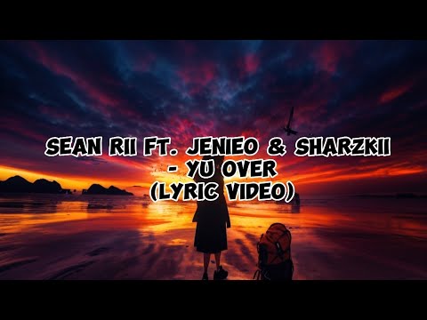 Sean Rii ft. Jenieo & Sharzkii - Yu Over (Lyric Video)