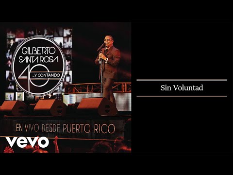 Gilberto Santa Rosa - Sin Voluntad (En Vivo - Audio)