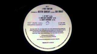 Keith Sweat Feat. Da Brat - I Put You On (Dirty Version)