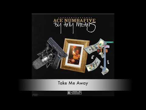 Ace NumbaFive - Take Me Away (Offical Audio) (Prod. CashMoneyAp)