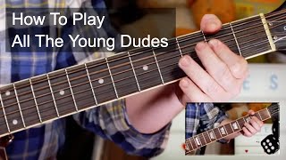 &#39;All The Young Dudes&#39; Mott The Hoople/David Bowie Guitar Lesson