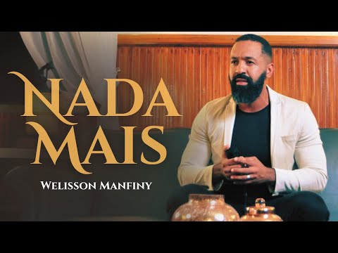 Welisson Manfiny - Nada Mais | VídeoClipe Oficial