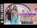 Chedkhaniyan Full Video Shehzada Kartik Kriti Arijit Nikhita Pritam IP Singh Shloke L