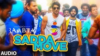 Raabta: Sadda Move Audio Song | Sushant Rajput, Kriti Sanon | Pritam | Diljit Dosanjh | Raftaar