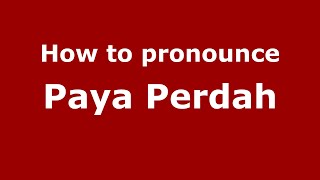 How to pronounce Paya Perdah