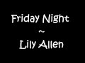 Friday Night ~ Lily Allen [LYRICS]