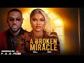 A Broken Miracle Sarian Martin Eddy Watson Nigerian Movies 2026 Latest Nigerian